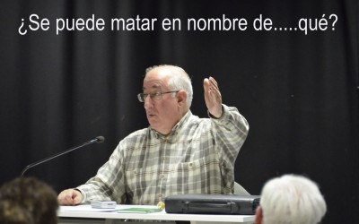 CHARLA DE JOSÉ LUIS VILLACORTA ¿“MATAR EN NOMBRE…. DE QUE”?