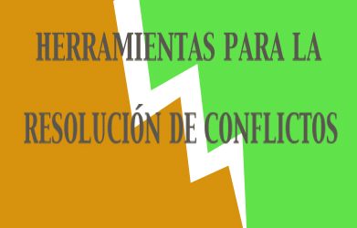 CHARLA/HITZALDIA  HERRAMIENTAS PARA LA RESOLUCIÓN DE CONFLICTOS
