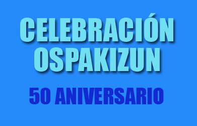 CELEBRACIÓN/OSPAKIZUN 50 ANIVERSARIO