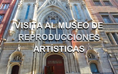 VISITA AL MUSEO DE REPRODUCCIONES ARTISTICAS
