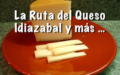 LA RUTA DEL QUESO IDIAZABAL Y MAS…….